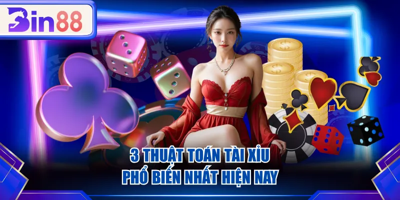 3 thuật toán Tài Xỉu phổ biến nhất hiện nay