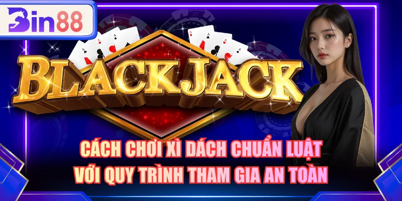 Cách chơi Xì Dách