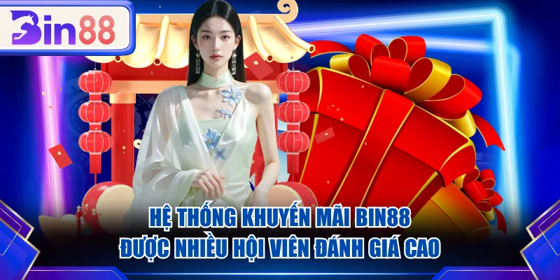 Hệ thống khuyến mãi BIN88 được nhiều hội viên đánh giá cao