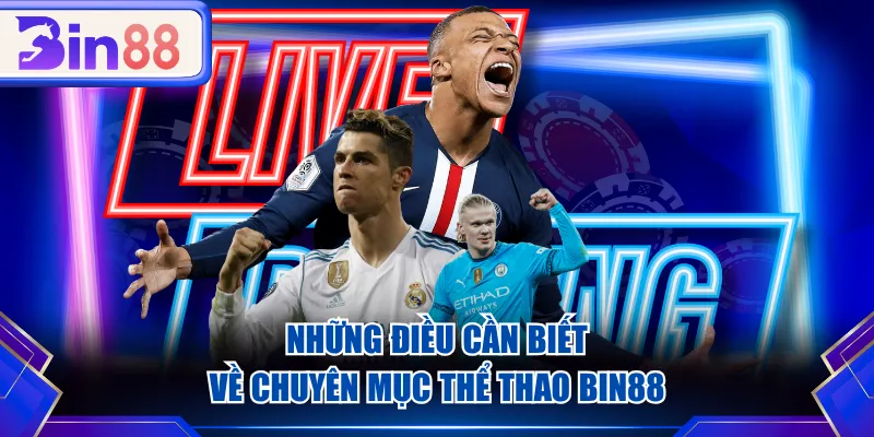 Những điều cần biết về chuyên mục Thể Thao BIN88