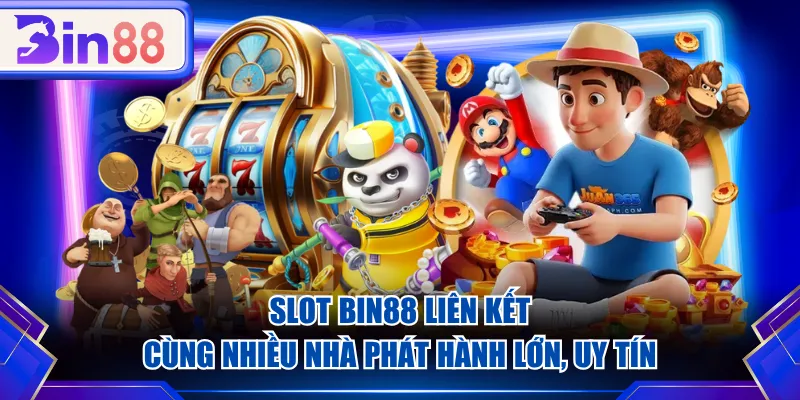 Slot BIN88 liên kết cùng nhiều nhà phát hành lớn, uy tín