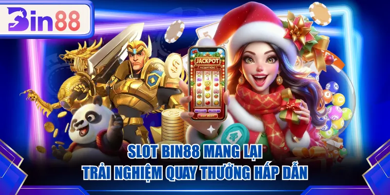 Slot BIN88 mang lại trải nghiệm quay thưởng hấp dẫn