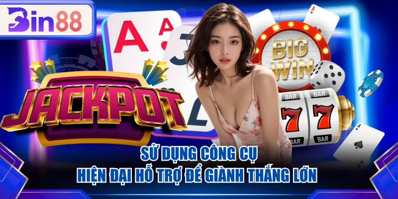 Sử dụng công cụ hiện đại hỗ trợ để giành thắng lớn