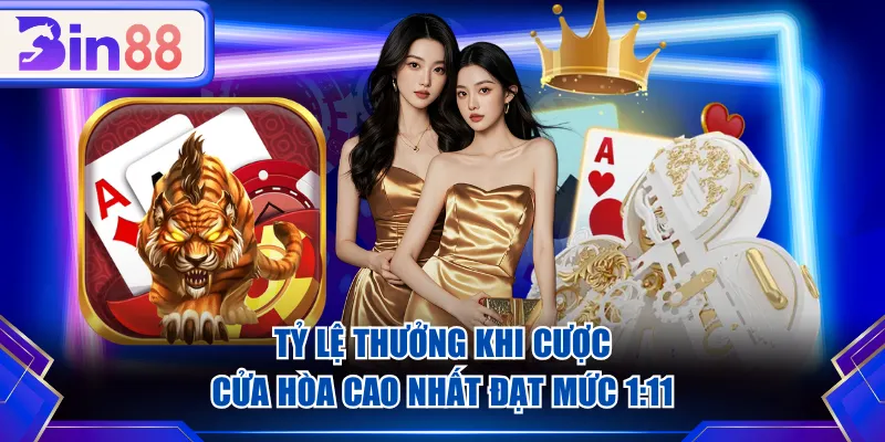 Tỷ lệ thưởng khi cược cửa Hòa cao nhất đạt mức 1:11